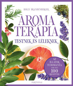 Holly Brandenberger - Aromater�pia testnek �s l�leknek