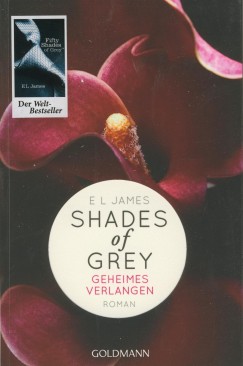 E L James - Shades of Grey - Geheimes Verlangen - Band 1.