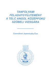 Csernókné Jezerniczky Éva - Tanfolyami feladatgyűjtemény a telc angol középfok