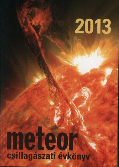Benkõ József  (Szerk.) - Mizser Attila  (Szerk.) - Meteor csillagászati évkönyv 2013