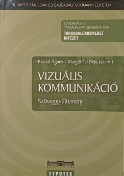 Blask gnes  (Szerk.) - Margithzi Beja  (Szerk.) - Vizulis kommunikci - Szveggyjtemny