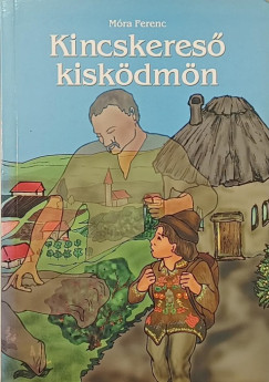 Móra Ferenc - Kincskereső kisködmön