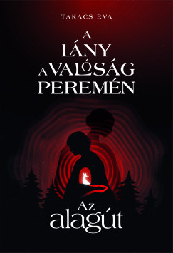 Takács Éva - A lány a valóság peremén I. - Az alagút