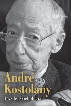 André Kostolany - Tőzsdepszichológia