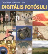 Csikszenthy Csaba - Török György - Digitális fotósuli