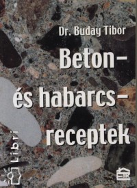 Buday Tibor - Beton- s habarcsreceptek