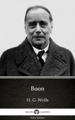 H. G. Wells - Boon by H. G. Wells (Illustrated)
