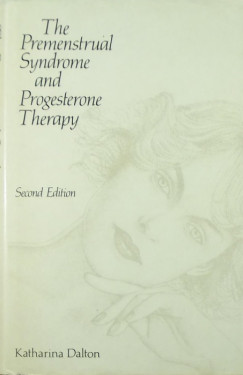 Katharina Dalton - The Premenstrual Syndrome and Porgesterone Therapy