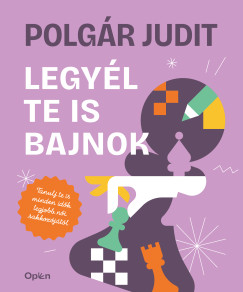 Polgár Judit - Legyél te is bajnok
