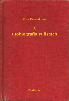 Eliza Orzeszkowa - Autobiografia w listach