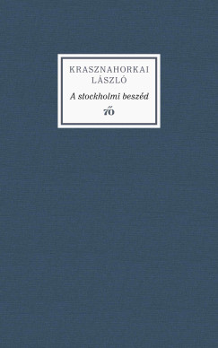 Krasznahorkai László - A stockholmi beszéd