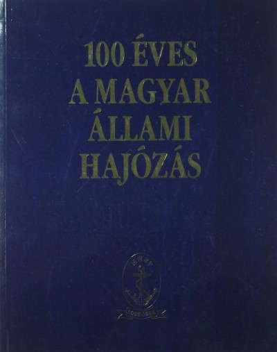 - 100 éves a magyar állami hajózás