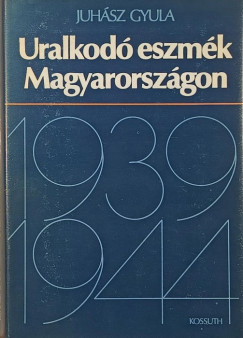 Juh�sz Gyula   (Szerk.) - Uralkod� eszm�k Magyarorsz�gon