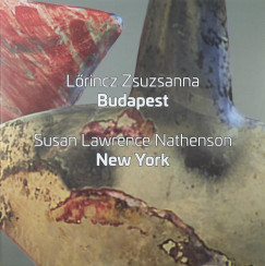 Lõrincz Zsuzsa - Lörincz Zsuzsanna: Budapest - Susan Lawrence Nathenson: New York