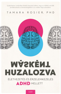 Tamara Rosier Phd - Msknt huzalozva - letvezets s rzelemkezels ADHD mellett