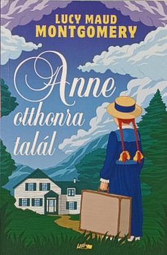 Lucy Maud Montgomery - Anne otthonra talál