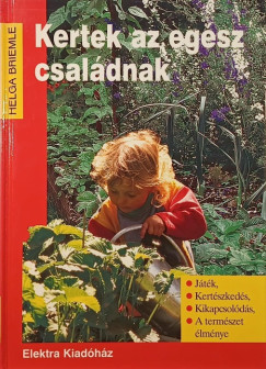 Helga Briemle - Kertek az egsz csaldnak