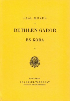 Gaal Mzes - Bethlen Gbor s kora
