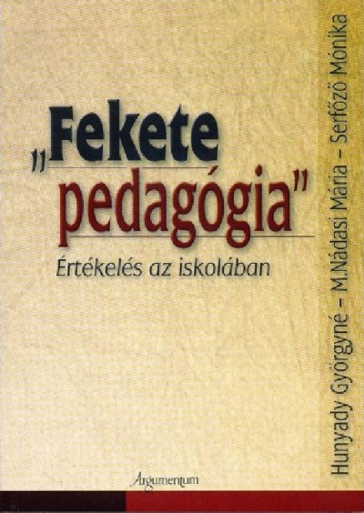 Hunyady Györgyné - M. Nádasi Mária - Serfőző Mónika - "Fekete pedagógia"