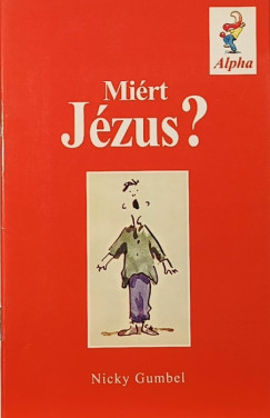 Nicky Gumbel - Miért Jézus?