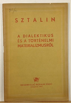 Joszif Visszarionovics Sztlin - A dialektikus s a trtnelmi materializmusrl