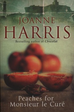 Joanne Harris - Peaches for Monsieur le Curé