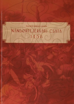 Pal�cz Mih�ly J�nos - N�ndorfej�rv�ri csata 1456