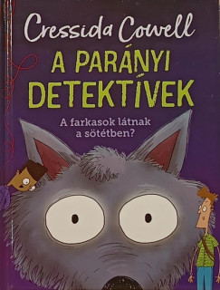 Cressida Cowell - A parnyi detektvek - A farkasok ltnak a sttben?