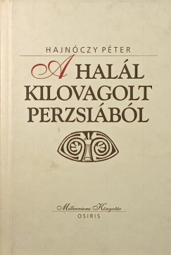 Hajnczy Pter - A hall kilovagolt Perzsibl