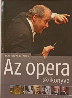 Matthew Boyden - Balzs Istvn  (Szerk.) - Fazekas Gergely  (Szerk.) - Az opera kziknyve