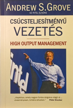 Andrew S. Grove - Cscsteljestmny vezets