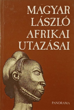 Véber Károly (Szerk.) - Magyar László afrikai utazásai