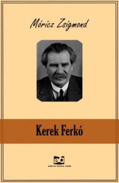 Mricz Zsigmond - Kerek Ferk