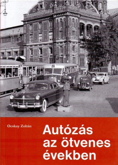 Ocskay Zoltán - Autózás az ötvenes években