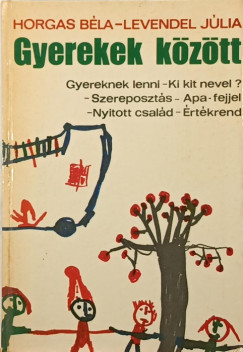 Horgas Béla - Levendel Júlia - Gyerekek között
