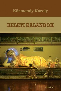 K�rmendy K�roly - Keleti kalandok