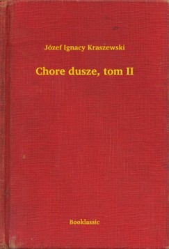 Jzef Ignacy Kraszewski - Chore dusze, tom II