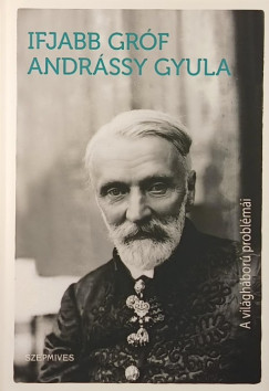 Grf Andrssy Gyula - A vilghbor problmi