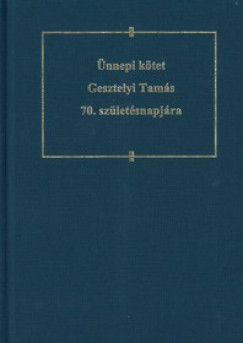 Forisek Pter   (Szerk.) - Tth Orsolya   (Szerk.) - nnepi ktet Gesztelyi Tams 70. szletsnapjra