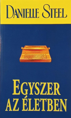 Danielle Steel - Egyszer az életben