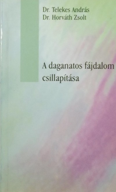 Horváth Zsolt - Telekes András - A daganatos fájdalom csillapítása