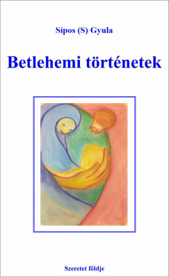 Sipos Gyula (S) - Betlehemi történetek