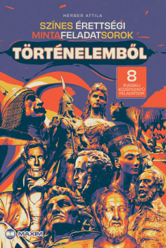 Herber Attila - Sz�nes �retts�gi mintafeladatsorok t�rt�nelemb�l (8 �r�sbeli k�z�pszint� feladatsor) - 2024-t�l �rv�nyes