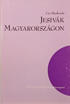 Cvi Moskovits - Jesiv�k Magyarorsz�gon