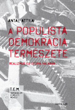 Antal Attila - A populista demokrcia termszete