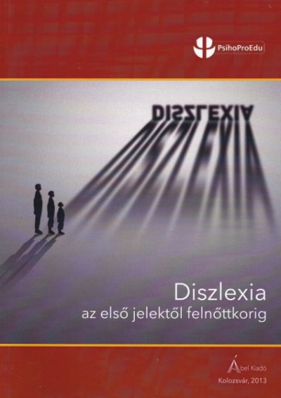 Dáné Gabriella (Összeáll.) - Kerekes Andrea (Összeáll.) - Keresztesi Polixéna (Összeáll.) - Nagy Wolf Ildikó (Összeáll.) - Ráduly-Zörgő Éva (Összeáll.) - Vitus-Bulbuk Emese (Összeáll.) - Diszlexia az első jelektől felnőttkorig