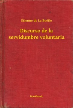 �tienne De La Bo�tie - Discurso de la servidumbre voluntaria