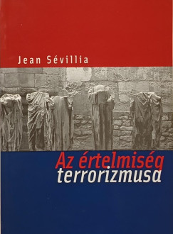 Jean Svillia - Az rtelmisg terrorizmusa