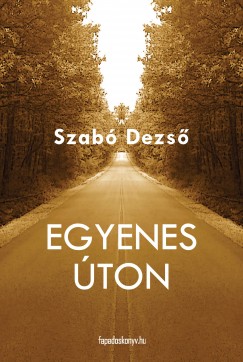 Szab Dezs - Egyenes ton