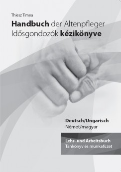 Thiesz Timea - Handbuch der Altenpfleger - Idsgondozk kziknyve